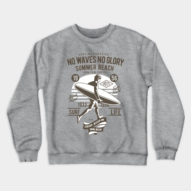 No Waves No Glory Crewneck Sweatshirt by AtuyaStudio